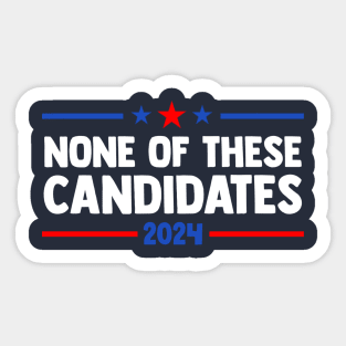 None of These Candidates 2024 Funny Nevada President Sticker